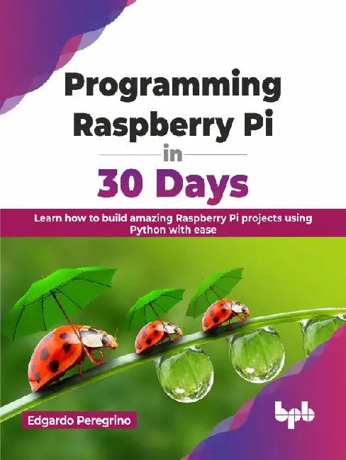 Programming Raspberry Pi in 30 Days by Edgardo Peregrino