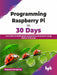 Programming Raspberry Pi in 30 Days by Edgardo Peregrino