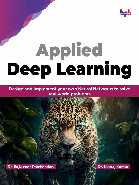 Applied Deep Learning by Dr. Neeraj Kumar