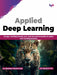 Applied Deep Learning by Dr. Neeraj Kumar