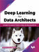 Deep Learning for Data Architects by Shekhar Khandelwal