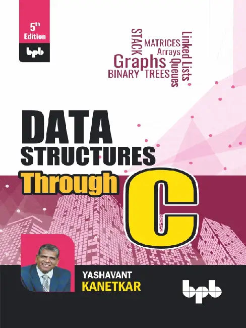 Data Structures Through C – 5th Edition by Yashavant Kanetkar