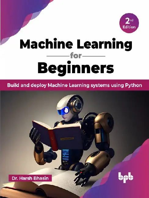 Machine Learning for Beginners - 2nd Edition by Dr. Harsh Bhasin