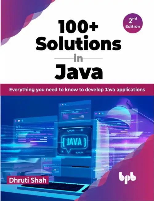 100+ Solutions in Java – 2nd Edition by Dhruti Shah