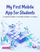 My First Mobile App for Students by Zaid Kamil