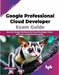 Google Professional Cloud Developer Exam Guide by Fiifi Baido