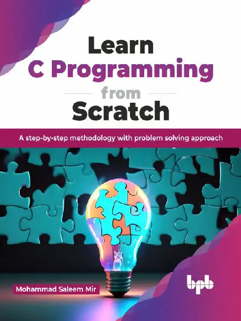 Learn C Programming from Scratch by Mohammad Saleem Mir