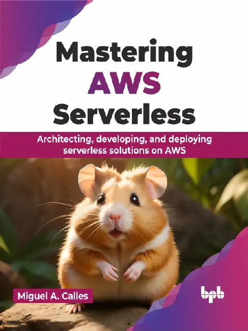 Mastering AWS Serverless by Miguel A. Calles