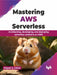 Mastering AWS Serverless by Miguel A. Calles
