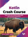 Kotlin Crash Course by Elena van Engelen - Maslova