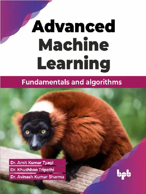 Advanced Machine Learning by Dr. Amit Kumar Tyagi