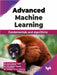 Advanced Machine Learning by Dr. Amit Kumar Tyagi