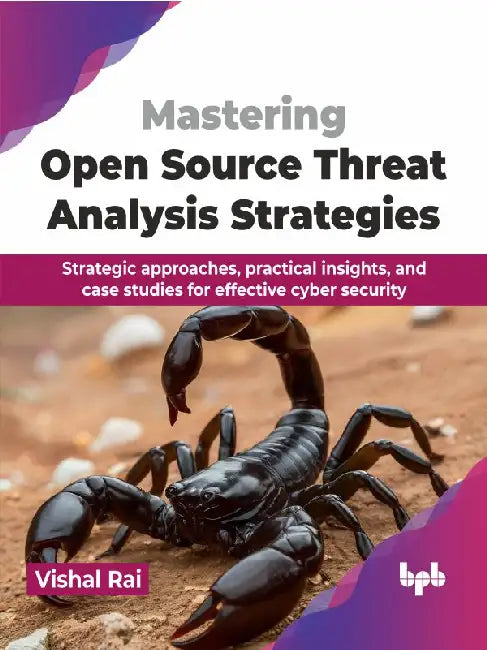 Mastering Open Source Threat Analysis Strategies by Vishal Rai