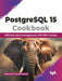 PostgreSQL 15 Cookbook by Mohammad Samsad Hussain