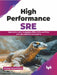 High Performance SRE by Anchal Arora Mishra