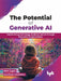 The Potential of Generative AI by Divit Gupta