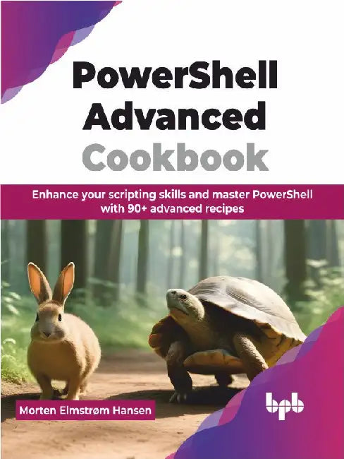 PowerShell Advanced Cookbook by Morten Elmstrøm Hansen
