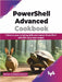 PowerShell Advanced Cookbook by Morten Elmstrøm Hansen