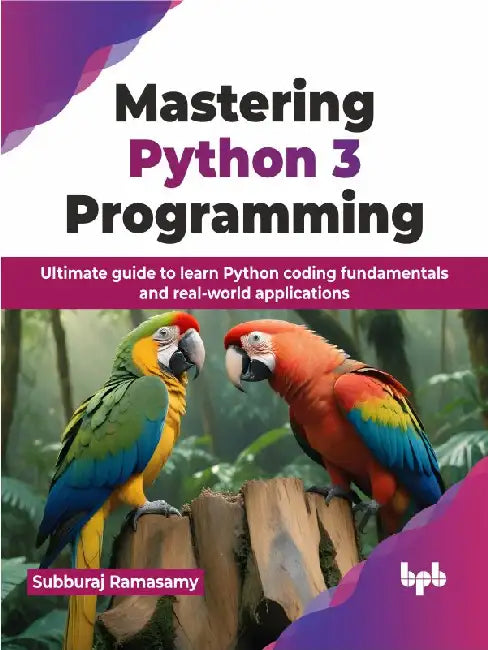 Mastering Python 3 Programming by Subburaj Ramasamy