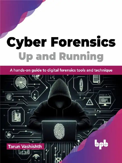 Cyber Forensics Up and Running by Tarun Vashishth