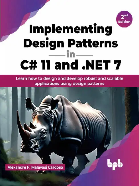 Implementing Design Patterns in C# 11 & .NET 7 – 2nd Edition by Alexandre F. Malavasi Cardoso