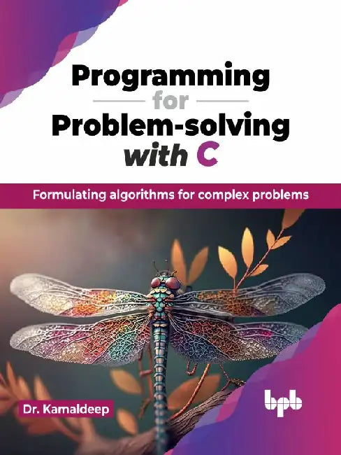 Programming for Problem-solving with C by Dr. Kamaldeep