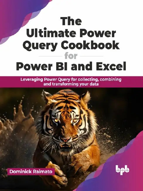 The Ultimate Power Query Cookbook for Power BI & Excel by Dominick Raimato
