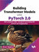 Building Transformer Models with PyTorch 2.0 by Prem Timsina