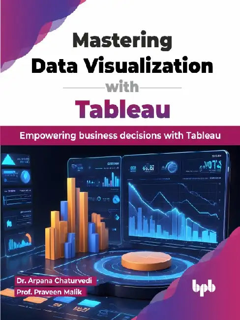 Mastering Data Visualization with Tableau by Dr. Arpana Chaturvedi