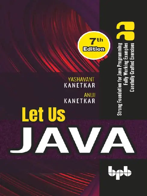 Let Us JAVA - 7th Edition by Yashavant Kanetkar