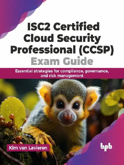 ISC2 Certified Cloud Security Professional (CCSP) Exam Guide by Kim van Lavieren