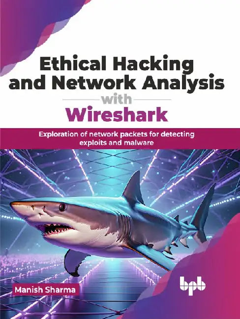 Ethical Hacking & Network Analysis with Wireshark by Manish Sharma