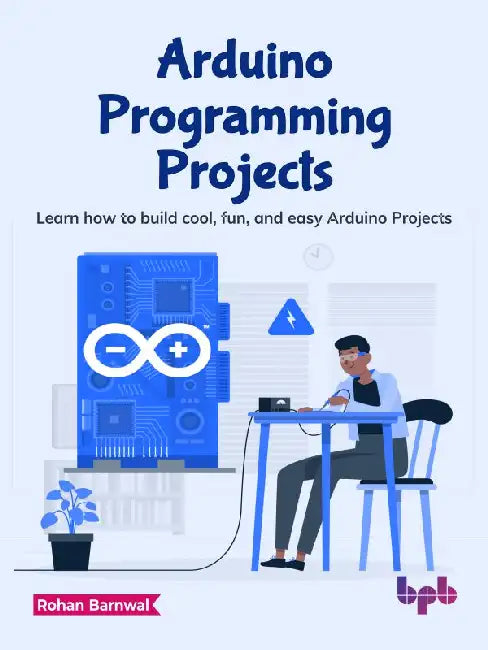 Arduino Programming Projects by Rohan Barnwal