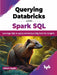 Querying Databricks using Spark SQL by Adam Aspin