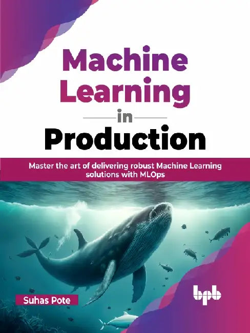 Machine Learning in Production by Suhas Pote