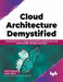 Cloud Architecture Demystified by Keshri Asthana
