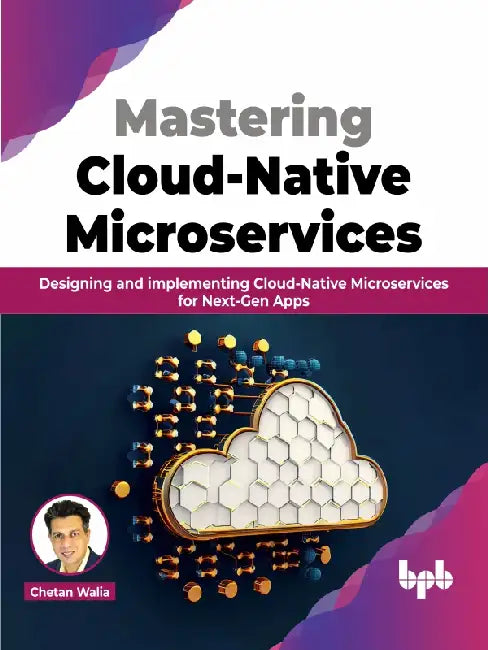 Mastering Cloud-Native Microservices by Chetan Walia