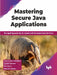 Mastering Secure Java Applications by Tarun Kumar Chawdhury