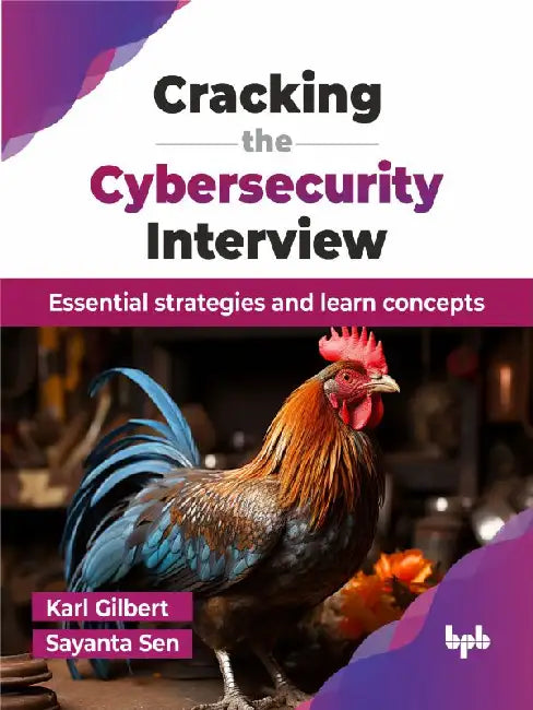 Cracking the Cybersecurity Interview by Karl Gilbert
