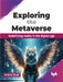 Exploring the Metaverse by Kuldeep Singh