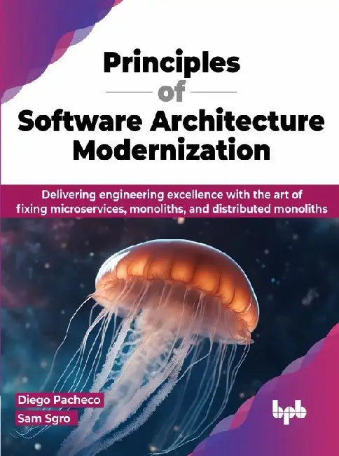 Principles of Software Architecture Modernization by Diego Pacheco