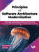 Principles of Software Architecture Modernization by Diego Pacheco