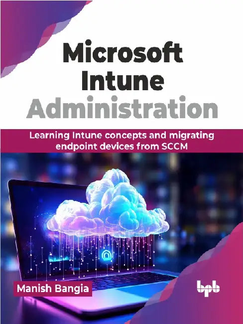 Microsoft Intune Administration by Manish Bangia