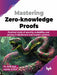 Mastering Zero-knowledge Proofs by Dr. Amit Dua