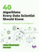 40 Algorithms Every Data Scientist Should Know by Jürgen Weichenberger