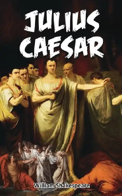 Julius Caesar: Shakespeare's Play on Deception and Revenge by William Shakespeare