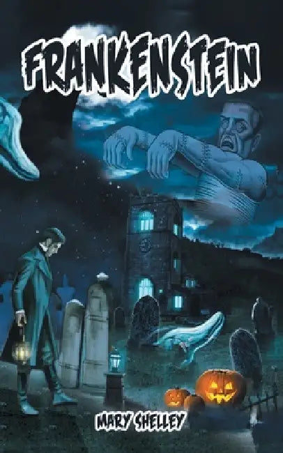 Frankenstein: Original Story (The Modern Prometheus) by Mary Shelley