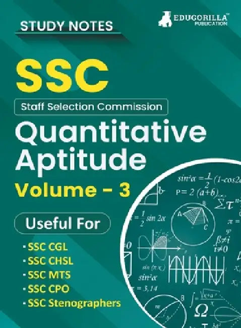 Study Notes for Quantitative Aptitude (Vol 3) - Topicwise Notes for CGL, CHSL, SSC MTS, CPO and Other SSC Exams with Solved MCQs by Edugorilla Prep Experts