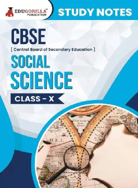 CBSE (Central Board of Secondary Education) Class X - Social Science Topic-wise Notes A Complete Preparation Study Notes with Solved MCQs by Edugorilla Prep Experts