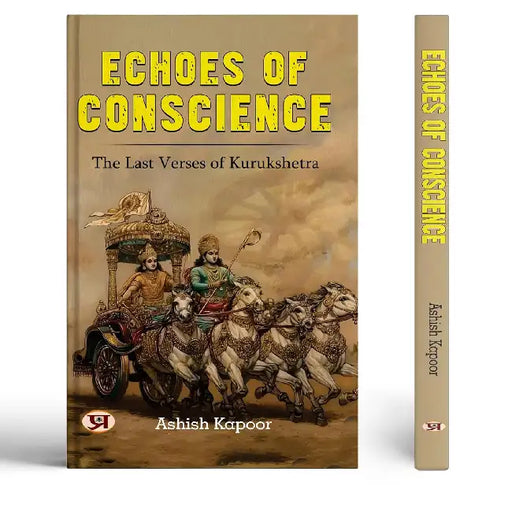 Echoes of Conscience: The Last Verses of Kurukshetra | Mahabharata The Great Indian Epic In Hinduism Religion by Ashish Kapoor